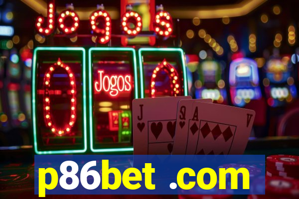 p86bet .com